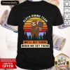 Sloth Hiking Team We'Ll Get There When We Get There Shirt